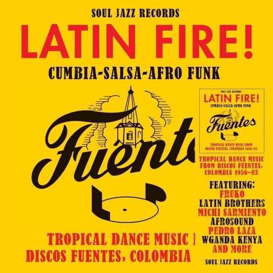 Latin Soul Jazz Records Presents Latin Fire! Cumbia-Salsa-Afro-Funk