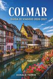 COLMAR GUIDA DI VIAGGIO 2026-2027