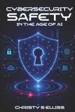 Cyber Security Safety in the Age of AI