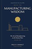 Keys to Manufacturing Wisdom: Inspired by Sun Tzu ' s Art of War