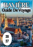 Bavière Bavière Guide de voyage 2027