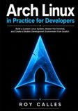 Arch Independently Published Arch Linux in Practice for Developers