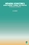 Memory Gemstones: Sports Mental Journal for Athletes: Self-Observation and Reflection