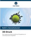 3D-Druck: Verlag Unser Wissen 3D-Druck: Eine ingenieurwissenschaftliche Perspektive mit interdisziplinären Aspekten