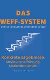 Das Tredition GmbH Das WEFF-System: Konkrete Ergebnisse. Strukturierte Führung. Maximale Klarheit.