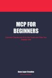 MCP for Beginners: Connect Claude and AI to the Tools and Files You Already Use