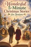 Wonderful 5-Minute Christmas Stories for Seniors