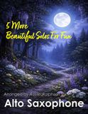 5 More Beautiful Alto Sax Solos for Fun: With FREE BACKING TRACKS and piano accompaniment: 14