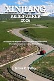 XINJIANG REISEFÜHRER 2026