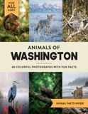 Animals of Washington: Learn All About Evergreen State Wildlife in a Fun Fact Picture Book for Kids and Adults