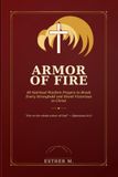 Armor of Fire: 40 Spiritual Warfare Prayers to Break Every Stronghold and Stand Victorious in Christ