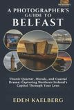 A Independently Published A Photographer's Guide to Belfast
