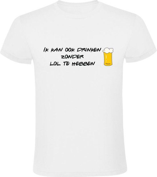 Sol's Ik kan ook drinken zonder lol te hebben Heren T-shirt Wit - Maat L
