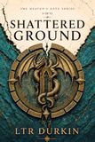 Shattered Icecat Shattered Ground: An Epic Dragon Romantasy of Broken Alliances, Forbidden Love and the Opening of Heaven