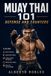 Muay Thai 101: Defense and Counters: See Attacks Earlier, Protect Your Balance, Check, Block, Parry, Evade, and Return with Smart Counterattacks