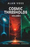 Cosmic Thresholds, Volume I: Three Hard Science Fiction Stories