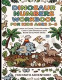 Dinosaur Numbers Workbook for Kids Ages 3–5