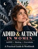 ADHD & Autism in Women: A Practical Guide to AuDHD, Masking, Overwhelm, Executive Dysfunction, and Building a Life That Fits Your Brain