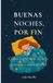 BUENAS NOCHES, POR FIN: Cómo lograr que tu hijo aprenda a dormir solo