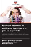 Hydrolyse, Editions Notre Savoir Hydrolyse, séparation et purification des acides gras pour les bioproduits