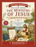 The Gentle Foundations Bible Program™: The Ministry of Jesus Through the Book of John: A 36-Week Charlotte Mason Bible Study Workbook for Kindergarten Through 3rd Grade (KJV)