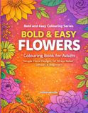 Bold & Easy Flowers Colouring Book for Adults