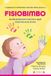 FISIOBIMBO - Il manuale di istruzioni che non trovi in culla