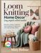 LOOM KNITTING HOME DECOR: Blankets, Pillows, Baskets & Wall Hangings for Beginners