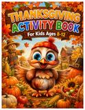 Thanksgiving Activity Book for Kids Ages 8-12