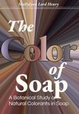 The Color of Soap: A Botanical Study of Natural Colorants in Soap