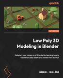 Modélisation 3D Low Poly dans Blender : Lancez votre carrière d'artiste 3D en apprenant à créer des atouts et des scènes low poly à partir de zéro