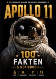 Apollo 11 – 100 Fakten zur Mondlandung: Das große Fakten- und Notizbuch mit spannendem Wissen über die berühmteste Mondmission der Geschichte
