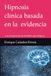 Hipnosis clínica basada en la evidencia: Hipnosis clínica basada basada en la evidencia y su integración en modelos psicológicos.