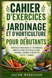 CAHIER D'EXERCICES JARDINAGE ET D'HORTICULTURE POUR DÉBUTANTS