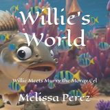 Willie's World: Willie Meets Murry the Moray Eel Paperback