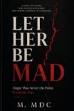 LET Libri GmbH LET HER BE MAD: Anger Was Never the Point. Freedom Was. Paperback