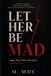 LET Libri GmbH LET HER BE MAD: Anger Was Never the Point. Freedom Was. Paperback