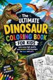 The Ultimate Dinosaur Coloring Book for Kids