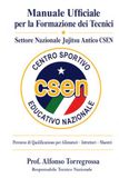MANUALE UFFICIALE PER LA FORMAZIONE DEI TECNICI: SETTORE NAZIONALE JUJITSU ANTICO CSEN