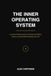 The Inner Operating System: A 90-Day Guided Journal to Examine the Beliefs, Patterns, and Identities Running Your Life