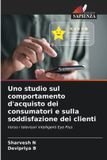 Uno OmniScriptum SRL Uno studio sul comportamento d'acquisto dei consumatori e sulla soddisfazione dei clienti / Paperback / 2026