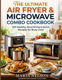 THE ULTIMATE AIR FRYER & MICROWAVE COMBO COOKBOOK