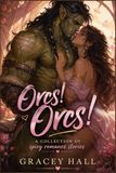 Orcs! Orcs!: A Collection Of Spicy Romance Stories