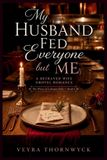 My Independently Published My Husband Fed Everyone but Me: A Betrayed Wife Grovel Romance Paperback