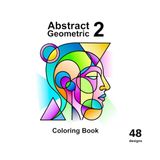 Abstract Geometric Faces Coloring Book – Vol. 2. 48 Unique Designs, 100 Pages. A geometric face coloring book for all ages.