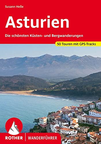 Asturien: Bergverlag Rother Asturien: Die schönsten Küsten- und Bergwanderungen. 50 Touren mit GPS-Tracks