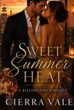 Sweet The Sweet Heat Billionaires- Sweet Summer Heat Paperback