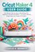 Cricut Maker 4 User Guide: The Ultimate Step‑by‑Step Crafting Manual for Beginners and Advanced Makers — From Setup to Mastering Design Space and Creative DIY Projects