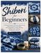 Shibori for Beginners: A Practical Guide to Japanese Indigo Dyeing