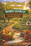 Backyard Orchard Word Search: Fruit Trees, Berry Harvests, Relaxing Garden Puzzles